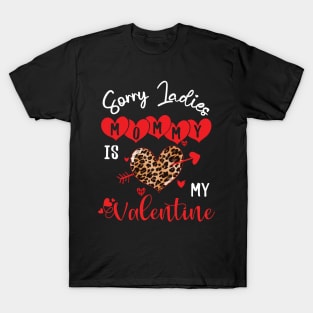 sorry ladies mommy is my valentine T-Shirt